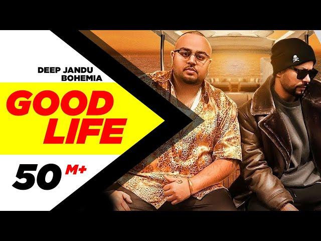 Good Life (Full Video ) | Deep Jandu Feat. Bohemia | Sukh Sanghera | Latest Punjabi Songs 2018