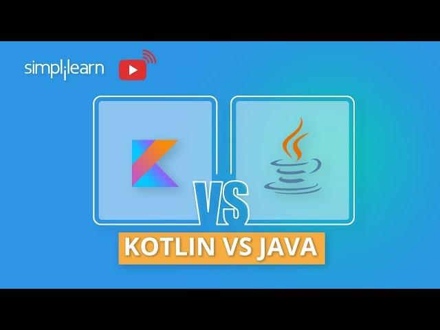 Kotlin vs Java | Kotlin or Java For Android Development | Kotlin And Java Difference | Simplilearn