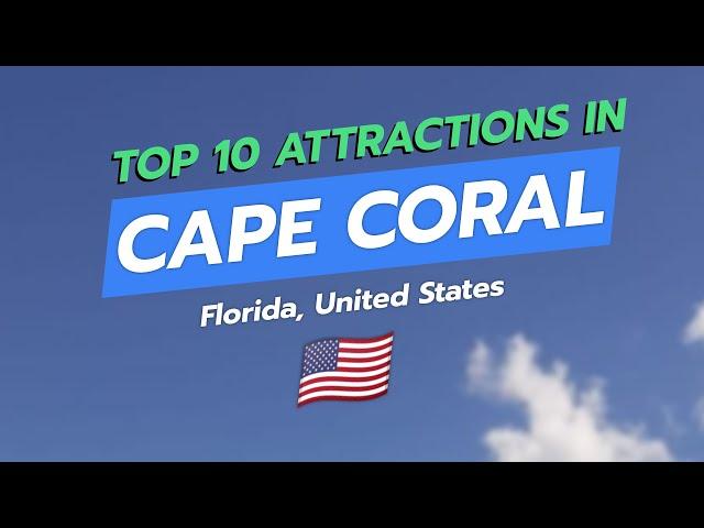 ️ Top 10 Attractions in Cape Coral, Florida! 