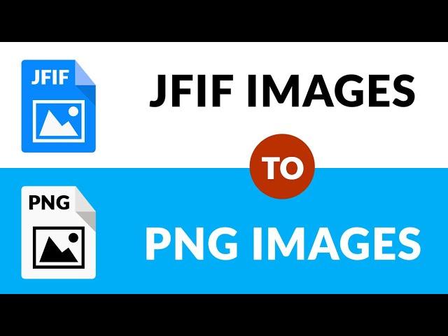  Best Way to Convert Multiple JFIF to PNG Images 