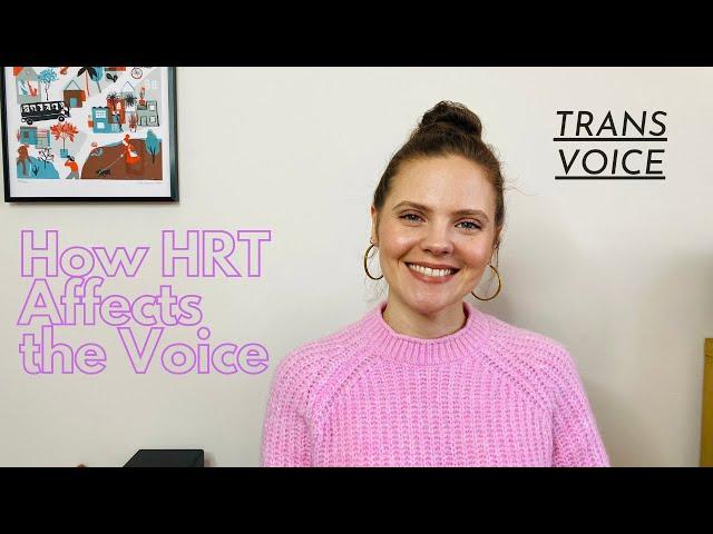 Trans Voice: Does HRT affect the voice?