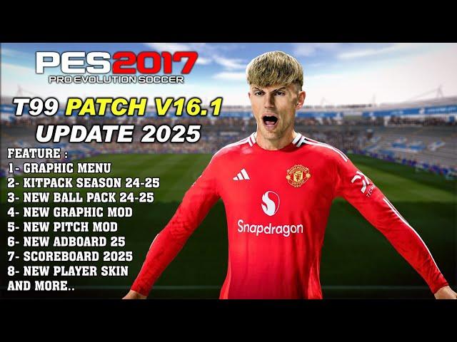 PES 2017 NEW T99 PATCH V16.1 FULL MOD UPDATE SEASON 2025