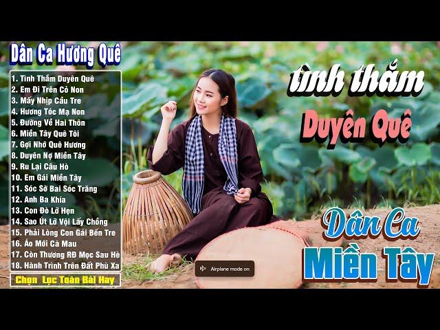 Nhạc Trữ Tình Dân Ca Quê Hương Miền Tây Hay - Dân Ca Miền Tây Chọn Lọc - Tình Thắm Duyên Quê