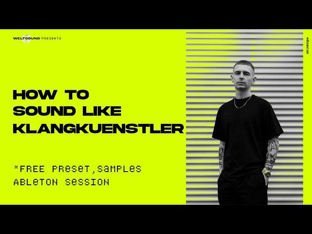 How To Sound Like Klangkuenstler (incl. Free Ableton Session, Samples & Presets)