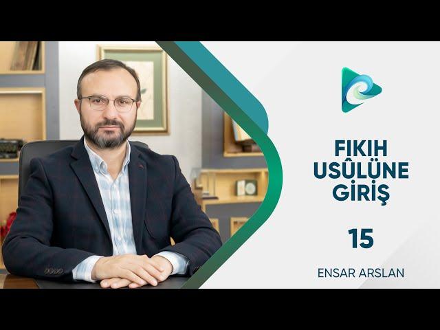 15- Lafız Bahisleri | Fıkıh Usulüne Giriş | Dr. Ensar Aslan