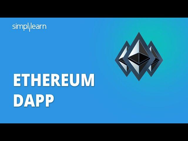 Ethereum Dapp | What Is Ethereum Dapp? | What Is A Dapp? | Ethereum Tutorial | Simplilearn