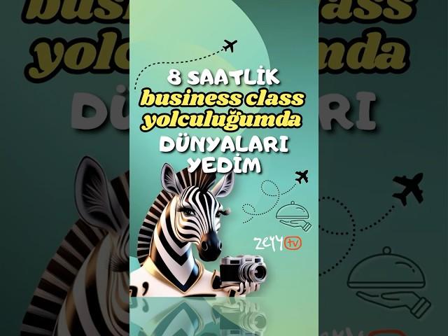 Business Class'da Nasıl Dünyaları Yedim / Ben Zebra #shorts