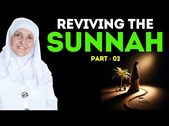 Reviving The Sunnah, Embrace The Path Of The Prophet PBUH! | Part - 02 | Dr Haifaa Younis