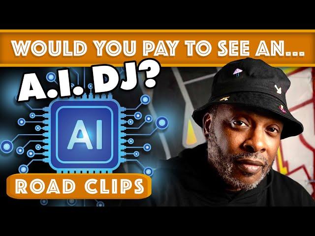 Would You Pay To See An A.I. DJ? (Feat. DJ Jazzy Jeff) | R.O.A.D. CLIPS