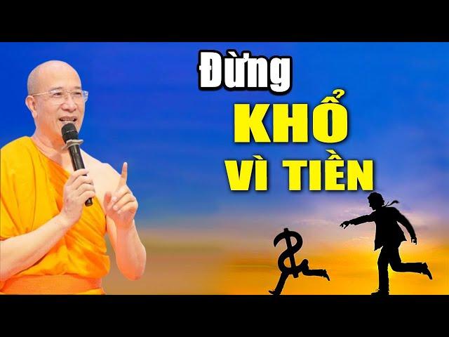 Khổ Vì Tiền Là Cái Khổ Suốt Đời, Nghe Thầy Giảng Sẽ Bớt Khổ Ngay - Thầy Thích Trúc Thái Minh