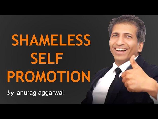 SHAMELESS SELF PROMOTION | Personality Development by Anurag Aggarwal