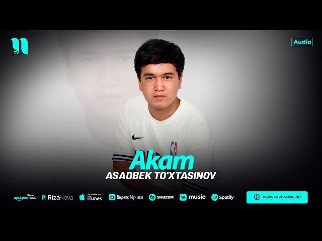 Asadbek To'xtasinov - Akam (audio 2024)