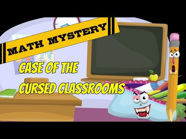 Back to School Math Mystery - Case of the Cursed Classrooms Video Introduction Hook