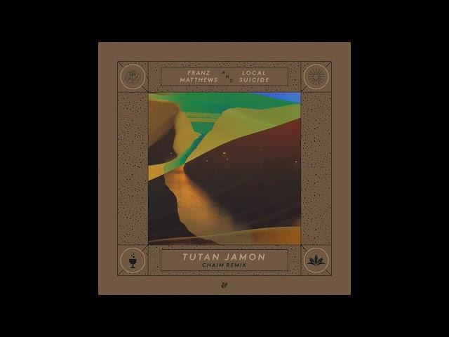 Franz Matthews & Local Suicide - Tutan Jamon (Chaim & Ozart Remix)