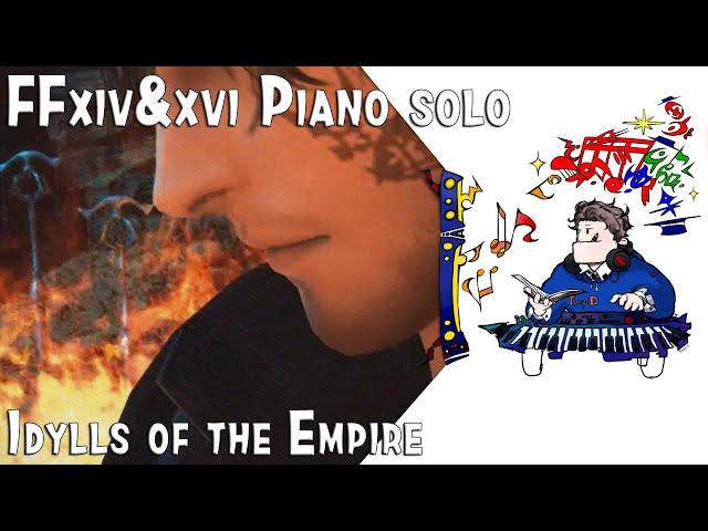 FFxvi&xiv - Idylls of the Empire for piano solo(Arr.by Terry:D)