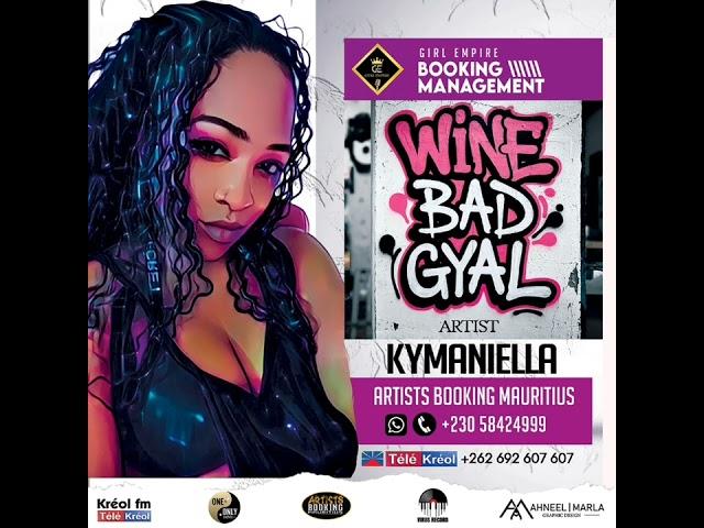 Wine Bad Gyal  -Kymaniella La Chanteuse [Artist Booking Mauritius prod ]