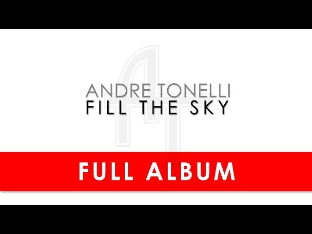 Andre Tonelli - Fill The Sky - Full Album