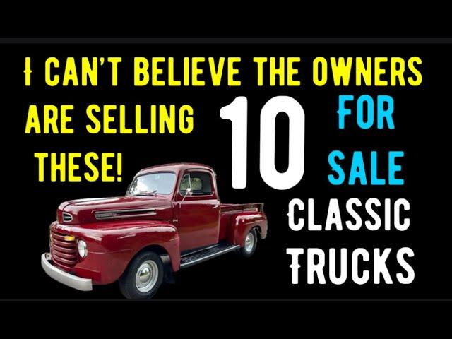 I CAN'T BELIEVE THE OWNERS ARE SELLING THESE! TEN NICE CLASSIC TRUCKS FOR SALE HERE IN THIS VIDEO!