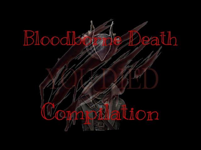 Bloodborne Death Compilation - Part 1