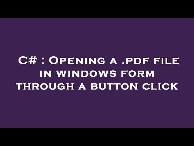 C# : Opening a .pdf file in windows form through a button click