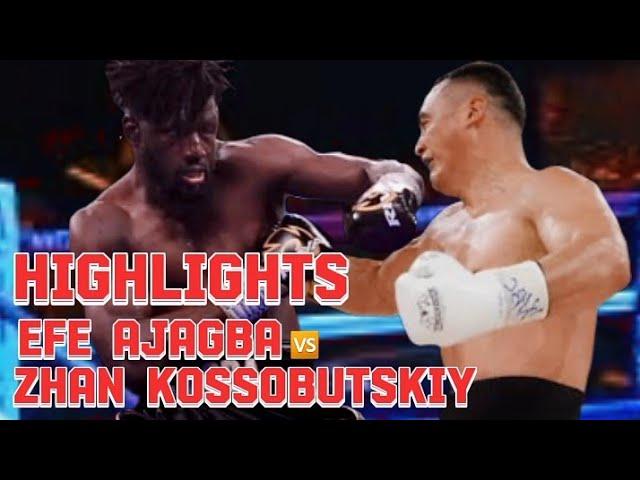 EFE AJAGBA VS ZHAN KOSSOBUTSKIY HIGHLIGHTS