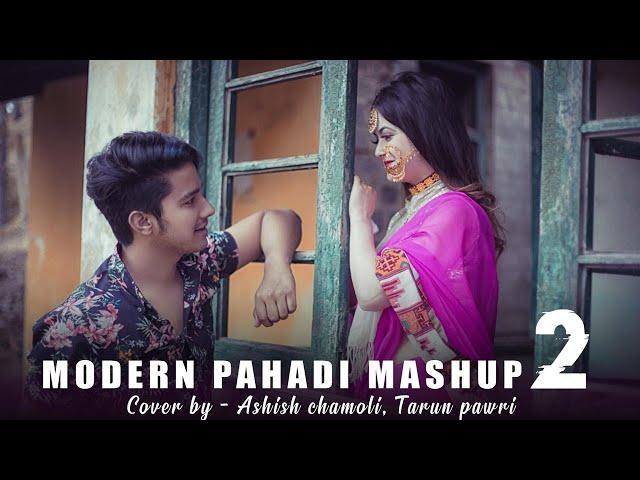 Modern Pahadi Mashup 2 - Cover by Ashish Chamoli & Tarun Pawri