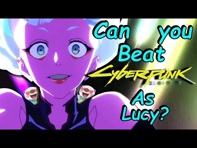 Can you beat Cyberpunk 2077 as Lucy from Edgerunners?