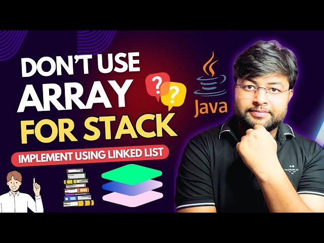  Dont use array for stack | Stack using Linked List | DSA using Java [Hindi]