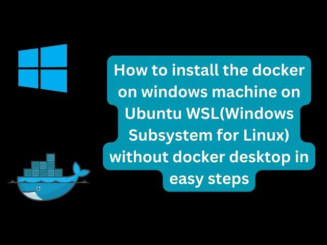 How to install Docker on Windows on Ubuntu WSL without Docker Desktop in easy steps | Docker | WSL