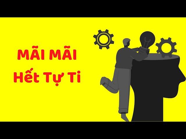 Mãi mãi HẾT TỰ TI