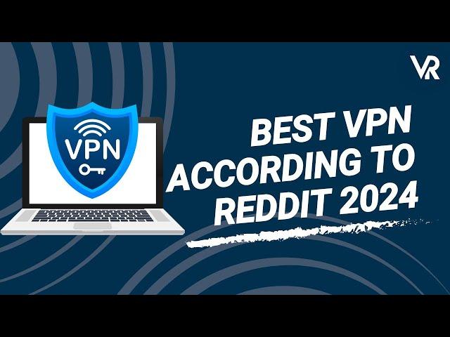 Best VPN According to Reddit 2024 | VPNRanks