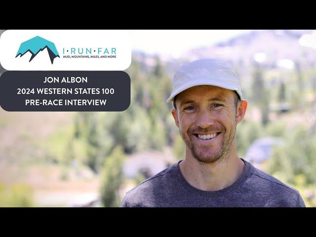 Jon Albon Pre-2024 Western States 100 Interview