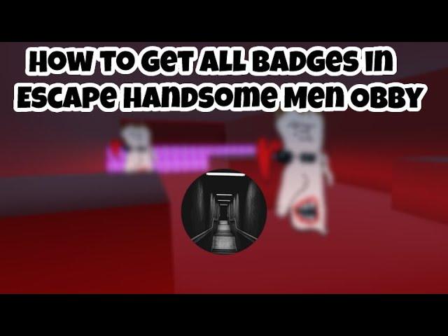 How To Get All Badges In ESCAPE HANDSOME MEN OBBY (Roblox)