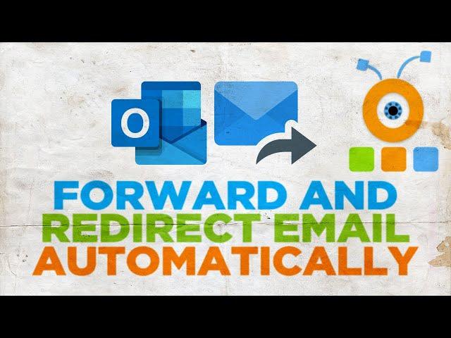 How to Forward and Redirect Outlook Email Automatically