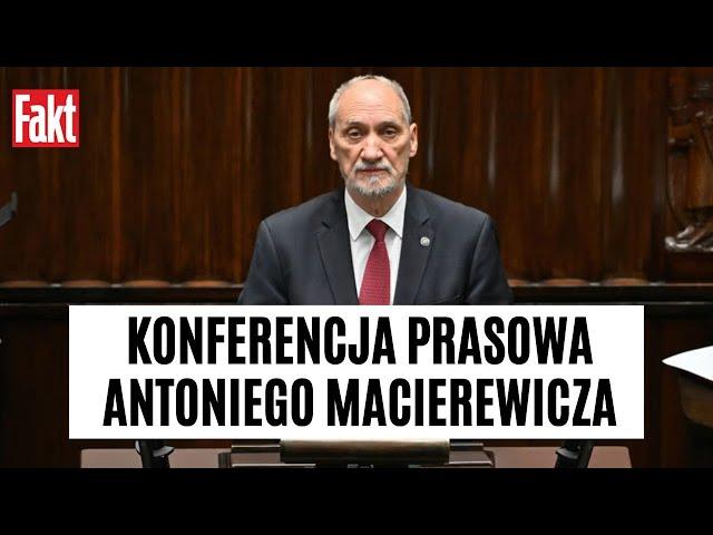 [NA ŻYWO] Konferencja prasowa Antoniego Macierewicza