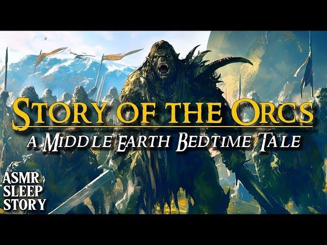 History of the Orcs : LOTR Bedtime Story | Middle Earth ASMR with Ambience