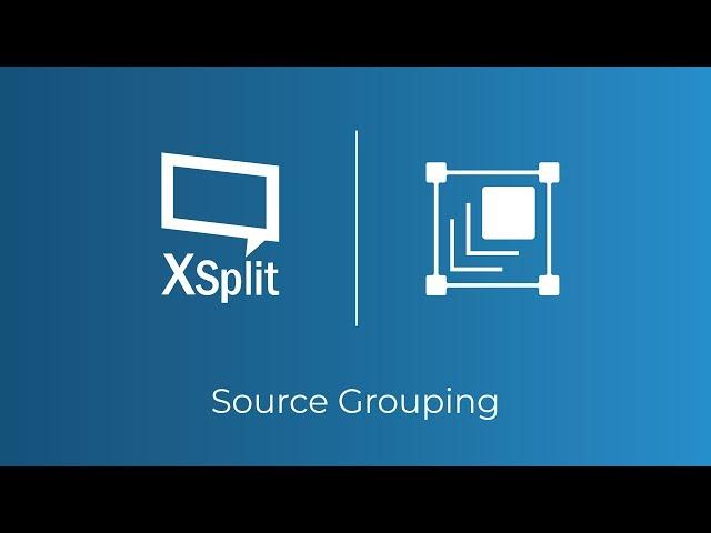 XSplit Broadcaster: Source Grouping