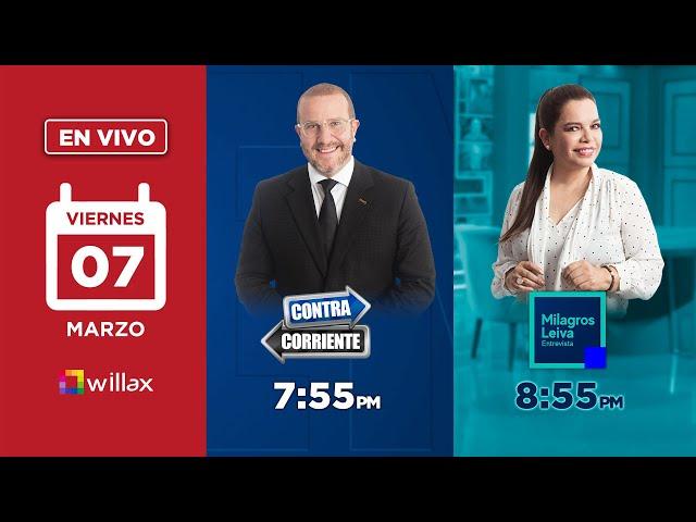 Willax en vivo - CONTRACORRIENTE - MILAGROS LEIVA ENTREVISTA - 07/03/2025 | Willax