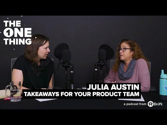 Julia Austin's Actionable Takeaways for Your Product Team | The One Thing by Seeking Wisdom