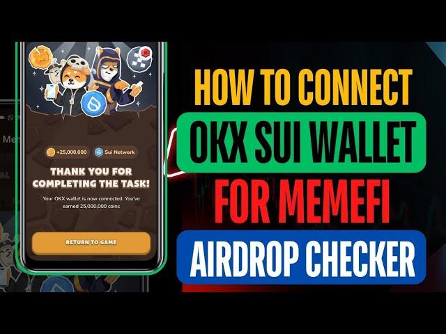 Memefi Airdrop Eligibility Checker on OKX Wallet (Connect SUI Network ) 