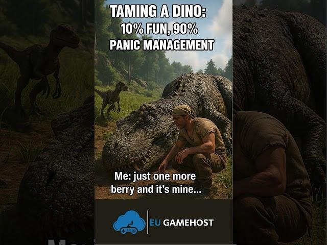 Taming a Dino Be Like… #eugamehost