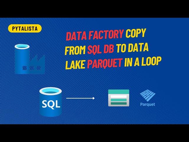 Bulk Copy from SQL DB to Data Lake Parquet using Azure Data Factory [ADF]