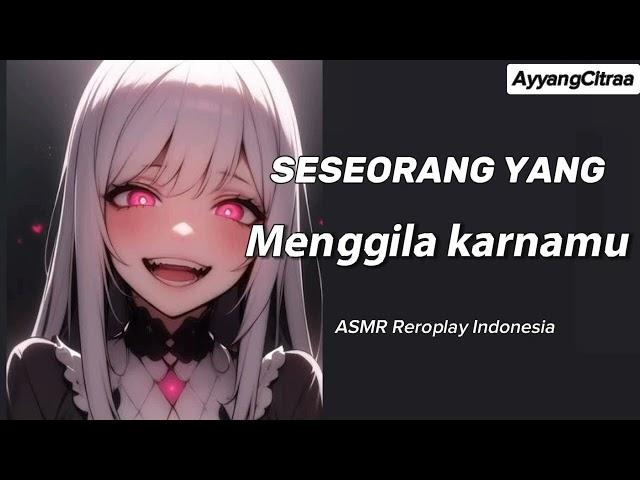 Yandere Seseorang Yang Menggila Karnamu|| Asmr suara cewek || ASMR Relopalay Indonesia