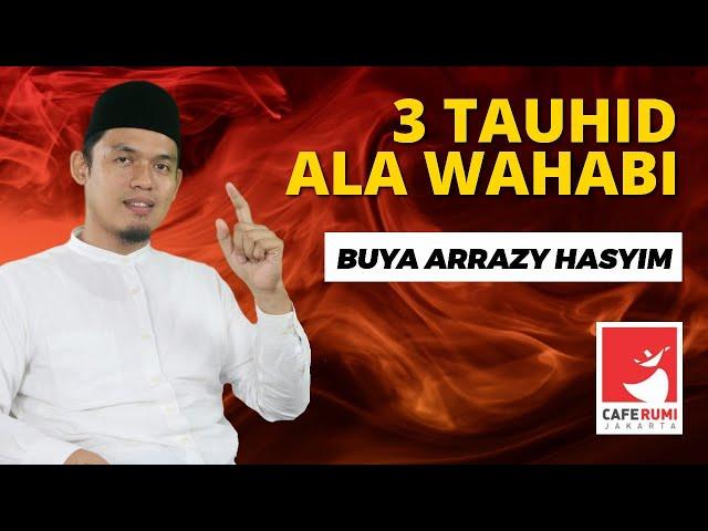 3 TAUHID ALA WAHABI - BUYA DR. ARRAZY HASYIM, MA