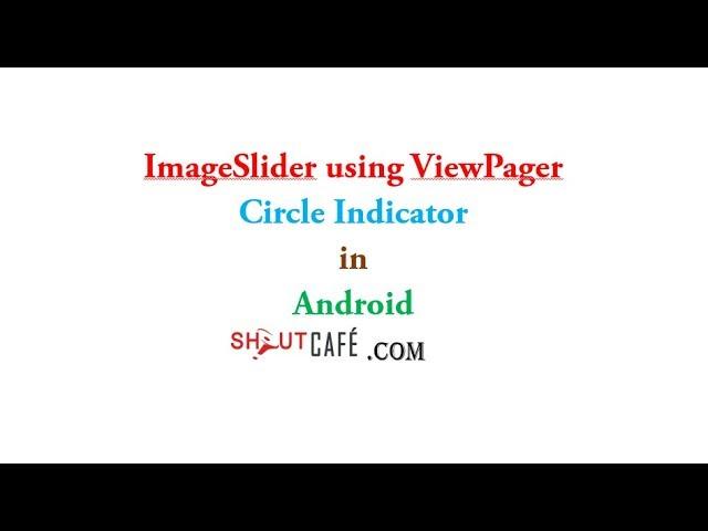 Image Slider using Viewpager Circle Indicator:Android Studio tutorial|Shoutcafe.com