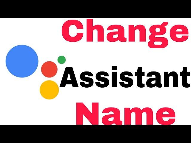 How To Change Google Assistant Name || 2023