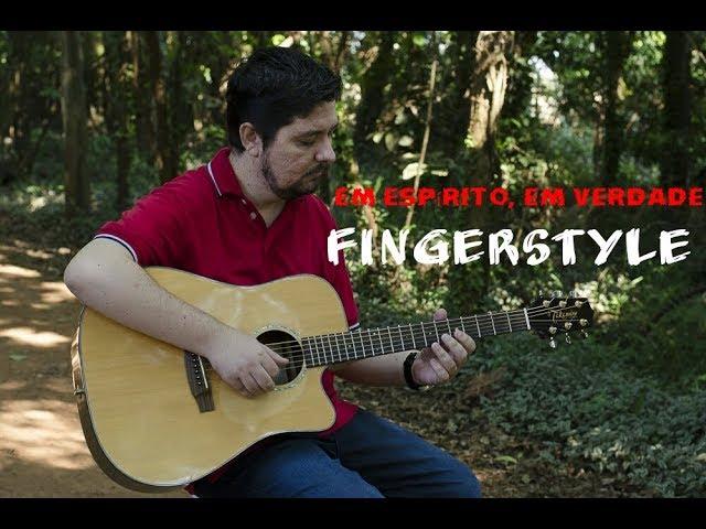 Em espírito, em verdade - Violão Fingerstyle - CLEVERSON PERCILIANO