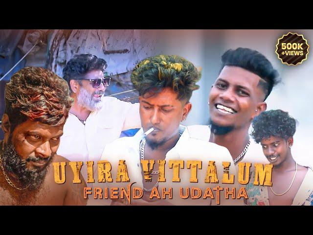 Uyira Vittalum Friend Ahh Udatha | Teynampet Gana Rajesh | Local Raj | Gana Bala murugan |