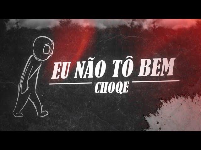 Choqe - Eu não tô bem