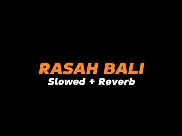 RASAH BALI  -  Slowed + Reverb (Full Lirik)